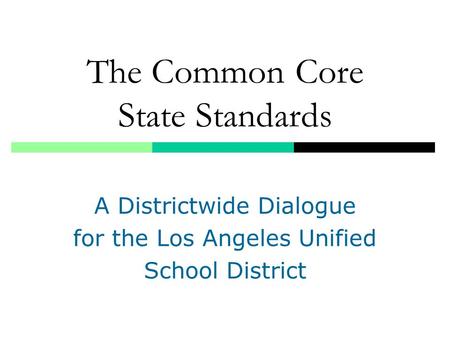 The Common Core State Standards A Districtwide Dialogue for the Los Angeles Unified School District.