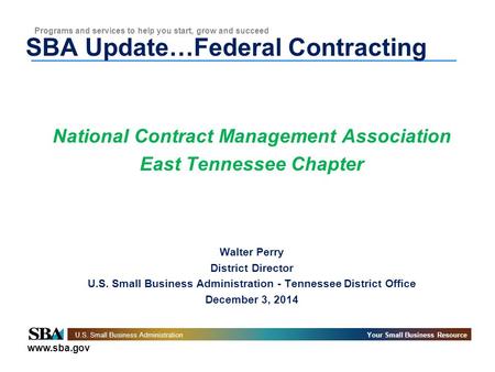 Www.sba.gov U.S. Small Business AdministrationYour Small Business Resource Programs and services to help you start, grow and succeed SBA Update…Federal.