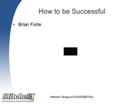 How to be Successful Brian Forte Mitchell 1/Snap-on CONFIDENTIAL.