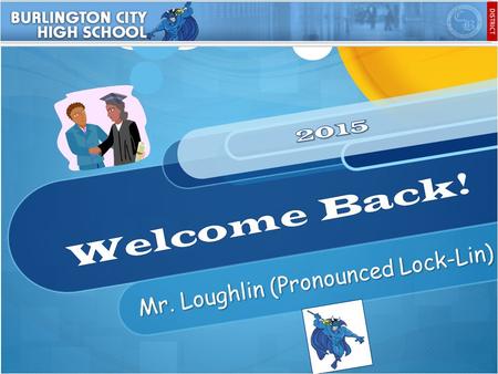 Mr. Loughlin (Pronounced Lock-Lin). Introduction/Expectations Seating Charts Rules, Policies, and Procedures Set up portfolios and writing folders.