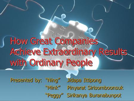 How Great Companies Achieve Extraordinary Results with Ordinary People How Great Companies Achieve Extraordinary Results with Ordinary People Presented.