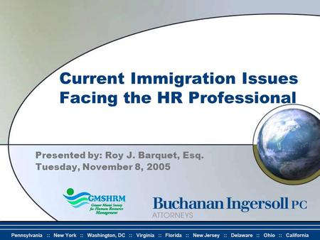 Pennsylvania :: New York :: Washington, DC :: Virginia :: Florida :: New Jersey :: Delaware :: Ohio :: California Current Immigration Issues Facing the.