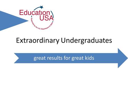 Extraordinary Undergraduates great results for great kids.