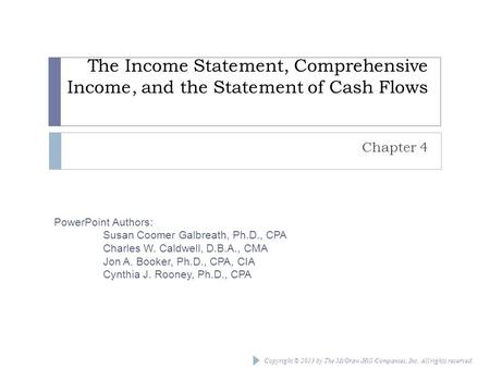 Copyright © 2013 by The McGraw-Hill Companies, Inc. All rights reserved. PowerPoint Authors: Susan Coomer Galbreath, Ph.D., CPA Charles W. Caldwell, D.B.A.,