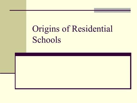 Origins of Residential Schools. Autonomy Lost Before the 1820s, the British position in North America was precarious Threat from the French until 1763.