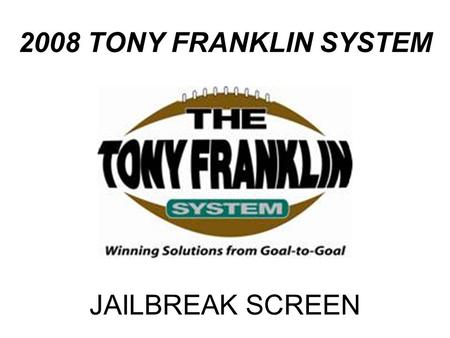 2008 TONY FRANKLIN SYSTEM JAILBREAK SCREEN.