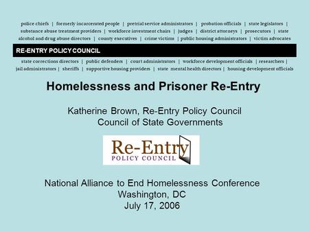 Police chiefs | formerly incarcerated people | pretrial service administrators | probation officials | state legislators | substance abuse treatment providers.