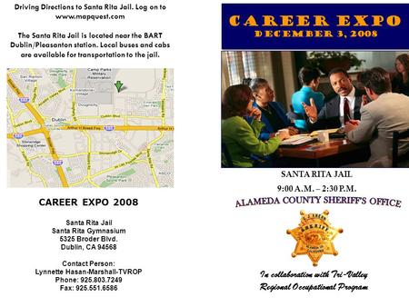 Career expo DECEMBER 3, 2008 In collaboration with Tri-Valley Regional Occupational Program SANTA RITA JAIL 9:00 A.M. – 2:30 P.M. CAREER EXPO 2008 Santa.