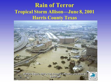 Rain of Terror Tropical Storm Allison—June 8, 2001 Harris County Texas.