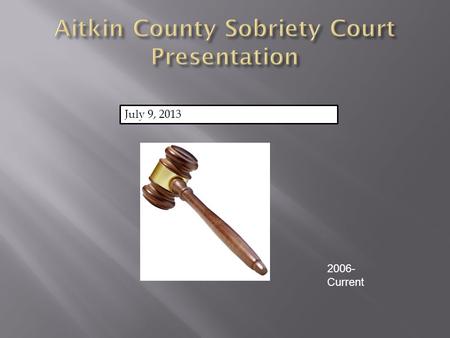 July 9, 2013 2006- Current.  County initially funded part time coordinator  State funding began paying for full time agent and part time coordinator.