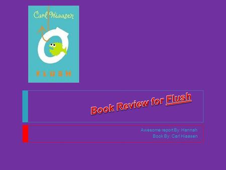 Awesome report By: Hannah Book By: Carl Hiaasen Some Problems…… 1. The Coral Queen Casino Boat was dumping illegal waste in to the water. 2. Noah and.