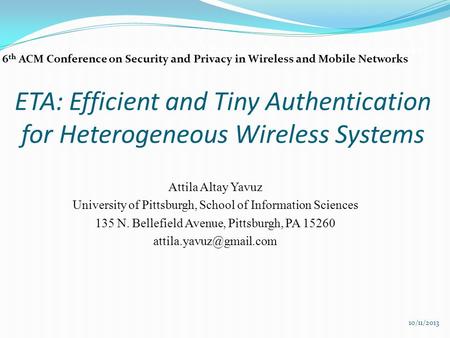 10/11/2013 Attila Altay Yavuz University of Pittsburgh, School of Information Sciences 135 N. Bellefield Avenue, Pittsburgh, PA 15260