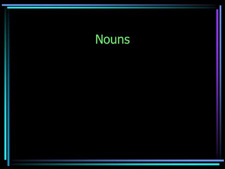 Nouns.