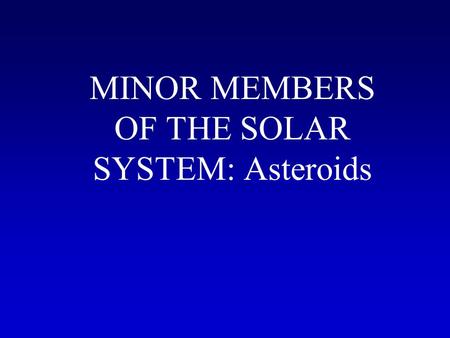 MINOR MEMBERS OF THE SOLAR SYSTEM: Asteroids. Images of three asteroids, taken during spacecraft flybys, shown to scale (Mathilde is 59 km wide and 47.