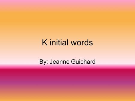 K initial words By: Jeanne Guichard calf Kelly came to look for the calf in the herd of cattle.