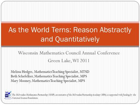 Wisconsin Mathematics Council Annual Conference Green Lake, WI 2011 Melissa Hedges, MathematicsTeaching Specialist, MTSD Beth Schefelker, Mathematics Teaching.