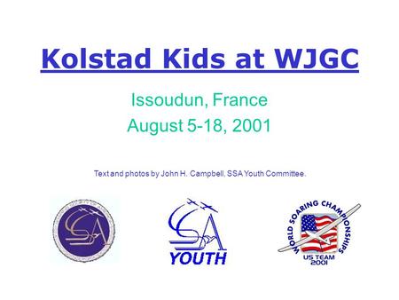 Kolstad Kids at WJGC Issoudun, France August 5-18, 2001 Text and photos by John H. Campbell, SSA Youth Committee.