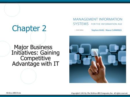 McGraw-Hill/Irwin Copyright © 2013 by The McGraw-Hill Companies, Inc. All rights reserved. Chapter 2 Major Business Initiatives: Gaining Competitive Advantage.