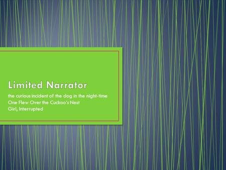 The curious incident of the dog in the night-time One Flew Over the Cuckoo’s Nest Girl, Interrupted.