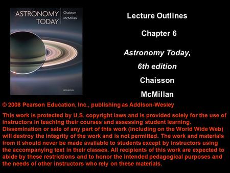 © 2008 Pearson Education, Inc., publishing as Addison-Wesley This work is protected by U.S. copyright laws and is provided solely for the use of instructors.