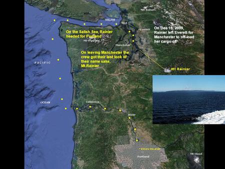 On Dec 15, 2009, Rainier left Everett for Manchester to off-load her cargo oil On leaving Manchester the crew got their last look of their name sake,