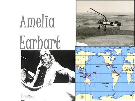 Amelia Earhart.