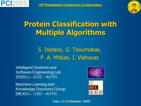 Intelligent Systems and Software Engineering Lab (ISSEL) – ECE – AUTH 10 th Panhellenic Conference in Informatics Machine Learning and Knowledge Discovery.