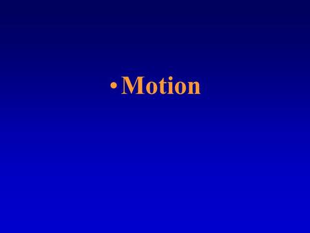 Motion.