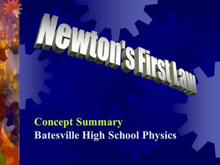 Concept Summary Batesville High School Physics. Aristotle’s View  Two types of motion:  Natural motion - what an object “naturally wants to do”  Violent.