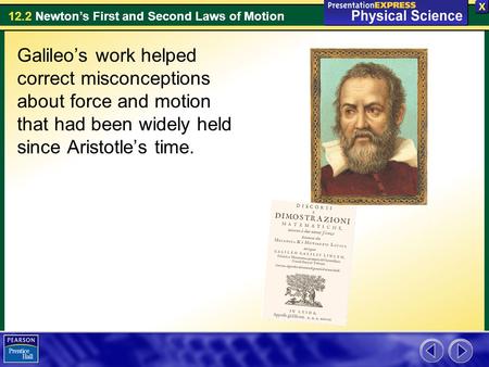 Galileo’s work helped correct misconceptions about force and motion that had been widely held since Aristotle’s time.