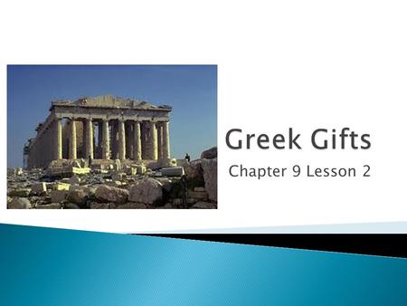 Greek Gifts Chapter 9 Lesson 2.