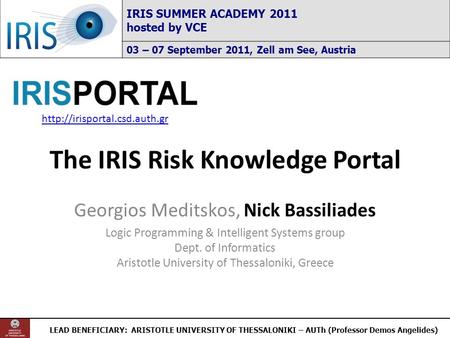 LEAD BENEFICIARY: ARISTOTLE UNIVERSITY OF THESSALONIKI – AUTh (Professor Demos Angelides) IRIS SUMMER ACADEMY 2011 hosted by VCE 03 – 07 September 2011,