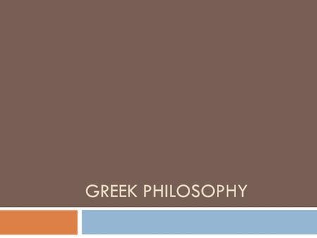 Greek Philosophy.