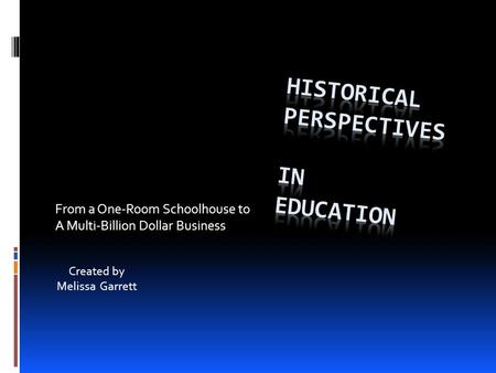 From a One-Room Schoolhouse to A Multi-Billion Dollar Business Created by Melissa Garrett.