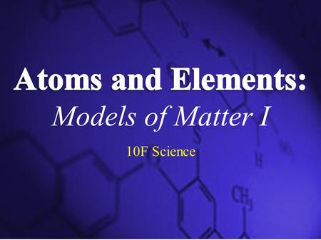 10F Science. Vocabulary & People alchemyelementatom subatomicelectronneutral protonneutron DemocritusDalton ThomsonRutherford S1-2-01 Describe how historical.