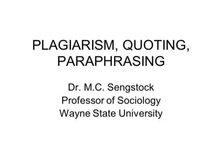 PLAGIARISM, QUOTING, PARAPHRASING