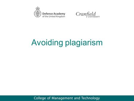 Avoiding plagiarism. What is plagiarism? “ … the conscious or unconscious use of words or ideas from someone else’s work without acknowledgement, with.