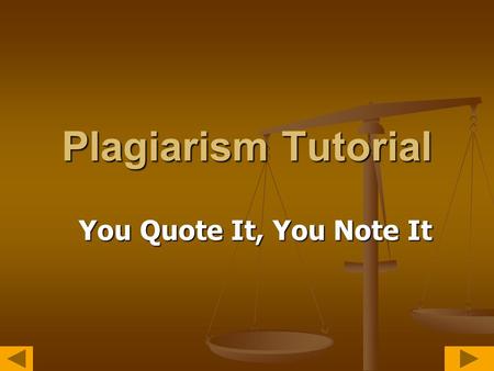 Plagiarism Tutorial You Quote It, You Note It Why Should I Bother With This Tutorial? Plagiarism is a big deal, and it’s not something you want to find.