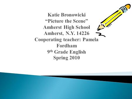 Amherst High School 4301 Main Street Amherst, New York 14226 This lesson was implemented at Amherst High School with 9 th Grade English students.