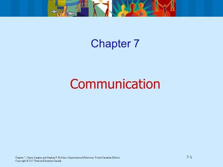 Chapter 7, Nancy Langton and Stephen P. Robbins, Organizational Behaviour, Fourth Canadian Edition 7-1 Copyright © 2007 Pearson Education Canada Chapter.