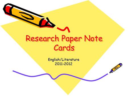 Research Paper Note Cards English/Literature2011-2012.