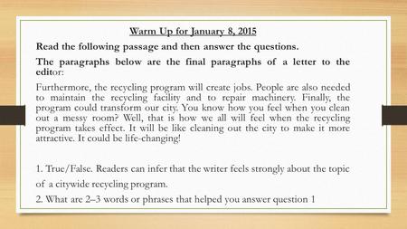 Warm Up for January 8, 2015 Read the following passage and then answer the questions. The paragraphs below are the final paragraphs of a letter to the.