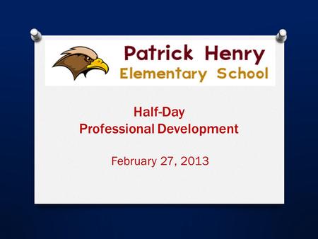 Half-Day Professional Development February 27, 2013.