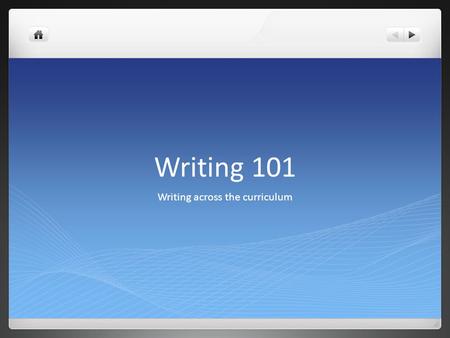 Writing 101 Writing across the curriculum. Improving writing Write everyday.