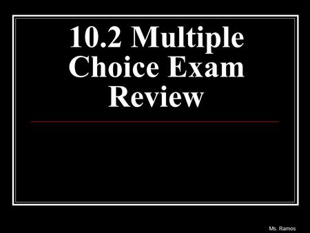 10.2 Multiple Choice Exam Review