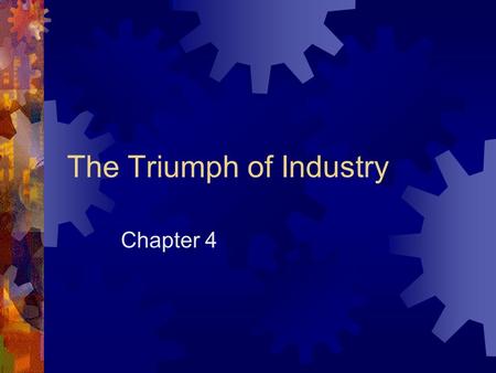 The Triumph of Industry