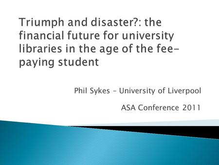 Phil Sykes – University of Liverpool ASA Conference 2011.