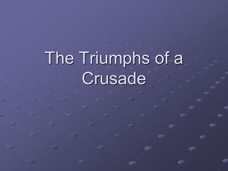 The Triumphs of a Crusade. Riding for Freedom Freedom Riders Tested the Supreme Court decisions banning segregated seating on interstate routes and segregated.