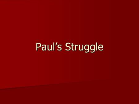 Paul’s Struggle. Now when I came to Troas for the gospel of Christ and when a door was opened for me in the Lord, I had no rest for my spirit, not finding.