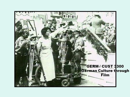 GERM / CUST 3300 German Culture through Film. GERM/CUST 3300 COURSE DESCRIPTION Students will view subtitled German films and read excerpts in translation.